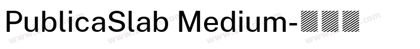 PublicaSlab Medium字体转换 PublicaSlab Medium字体转换